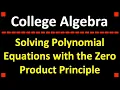 Solving Polynomial Equations with the Zero Product Principle