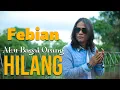 Download Lagu FEBIAN - AKU BAGAI ORANG HILANG - NEW SONG 2025