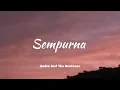 Sempurna - Andra And The Backbone (Lirik Lagu/Lyrics)