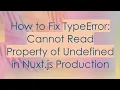 How to Fix TypeError Cannot Read Property of Undefined in Nuxt js Production