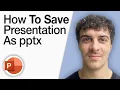 How To Save Powerpoint Presentation as Pptx 2025 Full Guide