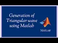 Generation of Triangular Wave using Matlab Easy Explanation