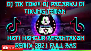 Download VIRAL TIK TOK!!! Dj Pacarku Di tikung Teman Hati Hancur Berantakan Remix 2021 Full Bas. MP3