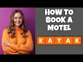 How To Book A Motel On Kayak com Step By Step Guide - Kayak com Tutorial