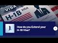 How do you Extend your H-1B
