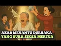 AZAB MENANTU DURHAKA YANG MENGANGGAP MERTUANYA BEBAN - SINETRON AZAB