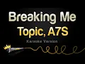 Download Lagu Topic, A7S - Breaking Me (Karaoke Version)