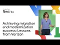 Achieving unprecedented migration and modernization success Lessons from Verizon