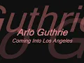 Arlo Guthrie - Coming Into Los Angeles