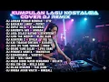 DJ REMIX FULL BASS LAGU NOSTALGIA VIRAL TERBARU