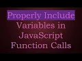 Properly Include Variables in JavaScript Function Calls