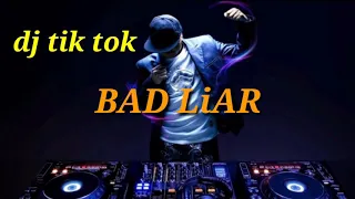 Download Bad liar versi dj tik tok | dj remix viral thn 2020 MP3