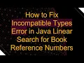 How to Fix Incompatible Types Error in Java Linear Search for Book Reference Numbers
