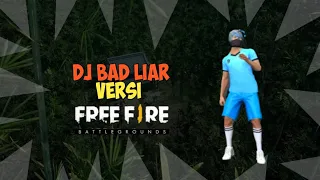 dj bad liar versi free fire battle ground 