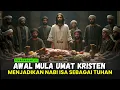 Download Lagu DISEMBUNYIKAN UMAT ‼️ TERNYATA BEGINI KISAH AWAL MULA NABI ISA DIJADIKAN TUHAN - SEJARAH ISLAM