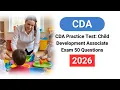 UPDATED 2026 CDA Practice Test Child Development Associate Exam 50 Questions Answers