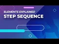 Step Sequence - Elements Explained