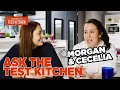 Ask the Test Kitchen with Cook s Country Editors Morgan Bolling and Cecelia Jenkins