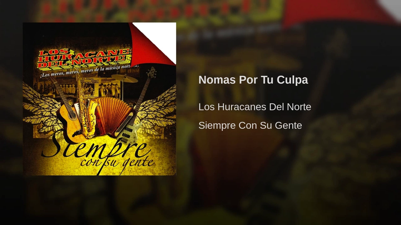 Los Huracanes Del Norte - Nomas Por Tu Culpa Los Huracanes Del Norte - Nomas Por Tu Culpa