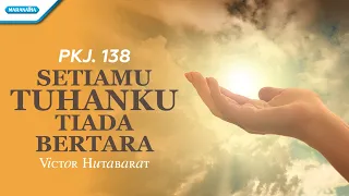 pkj 138 setiamu tuhanku tiada bertara victor hutabarat with lyric 