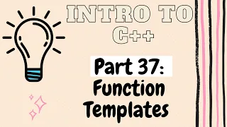 Function Templates Introduction to Programming with C Part 37