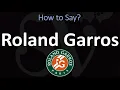 How to Pronounce Roland Garros FRENCH OPEN TENNIS