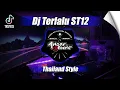 Download Lagu DJ TERLALU ST12 VIRAL TERBARU THAILAND STYLE