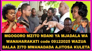 MGOGORO MZITO NDANI YA MJADALA WA WANAHARAKATI Code 09122025 WAZUA BALAA ZITO MWANADADA AJITOSA SIR 
