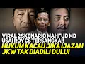 VIRAL 2 SKENARIO MAHFUD MD USAI ROY CS TERSANGKA!! HUKUM KACAU JIKA IJAZAH JKW TAK DIADILI DULU!