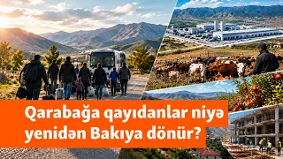 Qarabağa qayıdışın kölgəsində qalan problemlər: “İş olsa, heç kim Bakıya qayıtmaz”