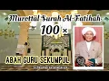 Download Lagu Bacaan Murottal Abah Guru Sekumpul Surah Al-Fatihah 100 × dengan Teks Arab
