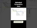 Alphabet Pyramid in Java - Creative Triangle Pattern Java Pattern Step by Step