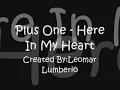 Plus One - Here In My Heart Lyrics