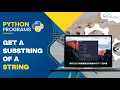Write a Python Program to Get a Substring of a String