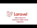 Laravel add column in existence table using migration