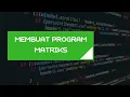 MEMBUAT SEBUAH MATRIKS DENGAN PEMROGRAMAN PYTHON