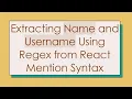 Extracting Name and Username Using Regex from React Mention Syntax