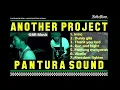 Download Lagu ANOTHER PROJECT - FULL ALBUM (PANTURA SOUND)