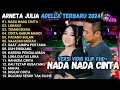 Download Lagu NADA NADA CINTA - LUKAKU - TEMAN BIASA - CINTA SABUN MANDI Arneta Julia OM ADELLA TERBARU 2024