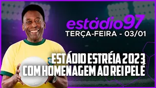 ESTÁDIO 97 - 03/01/23 - AO VIVO