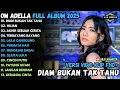 Download Lagu DIAM BUKAN TAK TAHU - HUJAN - AKHIR SEBUAH CERITA - OM ADELLA  FULL ALBUM TERBARU 2025