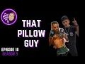 EP 18 That Pillow Guy talks about his life story the pillows he creates and how it began