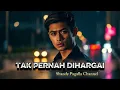 Download Lagu Tak Pernah Dihargai – Malay Slow Rock Lyric Video 2025 | Lagu Syahdu Paling Menyentuh Hati