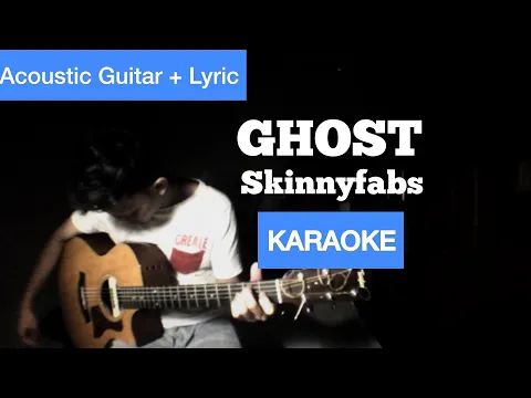Download MP3 Skinny Fabs - Ghost KARAOKE (Instrumental / Acoustic Guitar + Lyric)