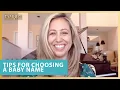 Tips for Choosing a Baby Name That You Won t Hate Later