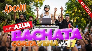 BACHATA CORTA VENAS VOL 17 🥃 LAS MEJORES BACHATA 😍 BACHATA MIX DESDE AZUA  / DJ ADONI