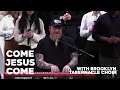 Come Jesus Come - Stephen McWhirter & the Brooklyn Tabernacle Choir
