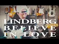 LINDBERG - BELIEVE IN LOVE