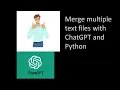 How to merge multiple text files into one single file with ChatGPT