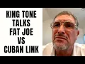 King Tone Talks Fat Joe Vs Cuban Link Wants Them To Make Peace Part 16